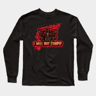 I will not comply Long Sleeve T-Shirt